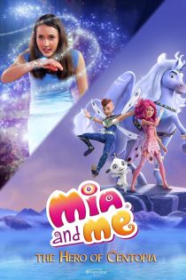 دانلود انیمیشن Mia and Me: The Hero of Centopia 2022