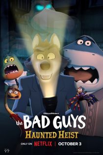 دانلود انیمیشن The Bad Guys: Haunted Heist 2024